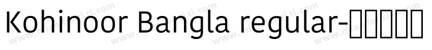 Kohinoor Bangla regular字体转换